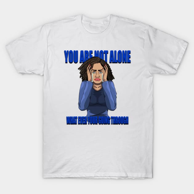 You are not alone T-Shirt by Diaspora Wear